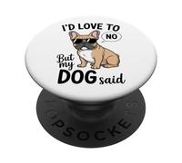 Me encantaría Pero mi Perro Dijo Que no Hay Humor francés Divertido PopSockets PopGrip Adhesivo