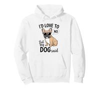Me encantaría Pero mi Perro Dijo Que no Hay Humor francés Divertido Sudadera con Capucha