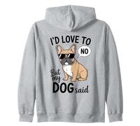 Me encantaría Pero mi Perro Dijo Que no Hay Humor francés Divertido Sudadera con Capucha