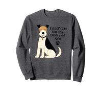 Me encantaría Pero mi Perro Dijo Que no Sudadera