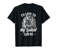 Me encantaría pero mi Spaniel dijo No Camiseta