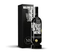 «Me encantaría quererte un poco menos» Mensaje en una Botella. Vino Tinto Premium Reserva 12 Meses MBS Martín Berasategui System + Gift Box. Etiqueta Negra PERSONALIZABLE