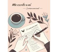 Me escribo a mí: 50 cartas de escritura emocional para sanar