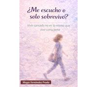 ¿Me escucho o solo sobrevivo?: Vivir cansado no es lo mismo que vivir consciente