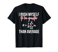 Me Esfuerzo a ser Mayor Que la ecuación matemática Promedio Camiseta