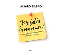 Me falla la memoria: Claves para un envejecimiento cerebral saludable (Divulgación)