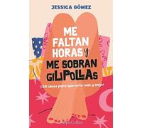 Me faltan horas y me sobran gilipollas. #39 ideas para quererte más y mejor. (HarperCollins)