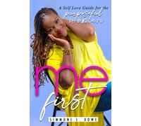Me First: A Self Love Guide for the Purposeful Woman: Second Edition