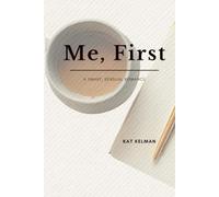 Me, First: A Smart, Sensual Romance for Women Who've Lived A Little: 1 (Choosing Yourself)