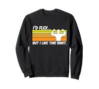 Me flexionaría, pero me gusta esta divertida camisa para hacer ejercicio en el gimnasio Sudadera