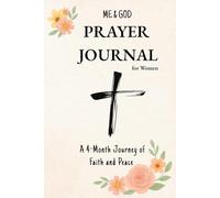 Me&God. Prayer Journal for Women: A 4-Month Journey of Faith and Peace