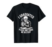 Me gradué, por Favor, no me Hagas Hacer Cosas Graduado Perezoso Camiseta