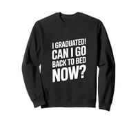 Me gradué, ¿Puedo Volver a la Cama Ahora? Sudadera