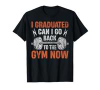 Me gradué ¿Puedo volver al gimnasio ahora? Camiseta