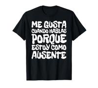 Me Gusta Cuando Hablas Porque Estoy Ausente Poesía Neruda Camiseta