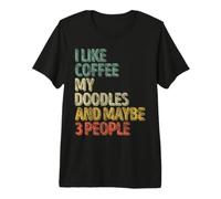 Me Gusta el café mis garabatos y Tal Vez 3 Personas Amante de los Perros Humor Camiseta Premium