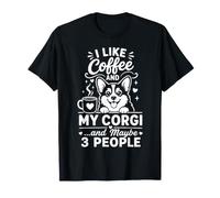 Me Gusta el café y mi Corgi y Tal Vez 3 Personas Cita Divertida Camiseta