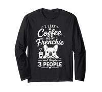 Me Gusta el café y mi Frenchie Tal Vez 3 Personas Frenchie Humor Manga Larga