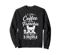 Me Gusta el café y mi Frenchie Tal Vez 3 Personas Frenchie Humor Sudadera