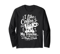 Me Gusta el café y mi Frenchie y Tal Vez 3 Personas Cita Divertida Manga Larga