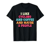Me gusta el ciclismo y el café y tal vez 3 personas ciclismo divertido Camiseta