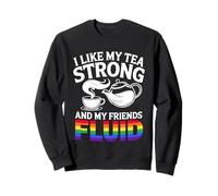 Me gusta el té fuerte y el fluido mes del orgullo LGBT-Q de mis amigos Sudadera