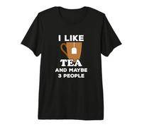 Me Gusta el té y Tal Vez 3 Personas Amante del té Camiseta Premium