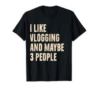 Me Gusta el vlogging y Tal Vez 3 Personas Humor Divertido Vlogger Camiseta