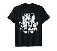 Me Gusta Hacer Ejercicio (una Parte de mí Quiere Vivir...) - Gimnasio Camiseta