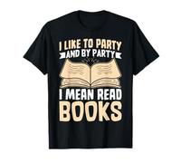 Me gusta ir de fiesta y de fiesta, me refiero a leer libros Camiseta
