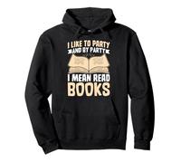 Me gusta ir de fiesta y de fiesta, me refiero a leer libros Sudadera con Capucha