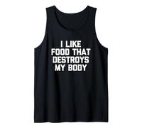 Me Gusta la Comida Que destruye mi Cuerpo-Fun Diciendo Comida sarcástica Camiseta sin Mangas