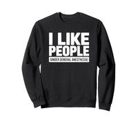 Me Gusta la Gente bajo anestesia General - Funny Nurse Sudadera