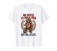 Me Gusta La Mala Vida Soy del Atleti Oso Madrid Futbol Camiseta