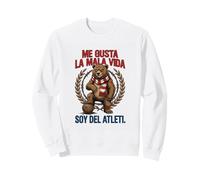 Me Gusta La Mala Vida Soy del Atleti Oso Madrid Futbol Sudadera