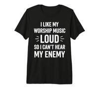 Me Gusta la música de adoración en Voz Alta para Que no Pueda Escuchar a mi Enemigo Divertido Camiseta Premium
