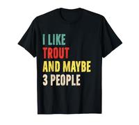 Me Gusta la Trucha y Tal Vez 3 Personas Divertido Fan de la Pesca de la Trucha Intr Camiseta