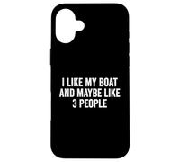 Me gusta mi barco y tal vez como 3 personas divertido navegante Carcasa para iPhone 16 Plus