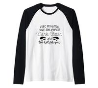 Me Gusta mi café Cómo me Gusta yo Oscuro Amargo y Demasiado Caliente Camiseta Manga Raglan
