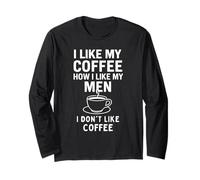 Me gusta mi café Cómo me gustan mis hombres: no me gusta el café Manga Larga