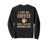 Me gusta mi café tranquilo - Al igual que mis mañanas Sudadera