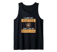 Me Gusta mi Materia como mi café Oscuro Un astrofísico Camiseta sin Mangas