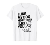 Me Gusta mi Perro más de lo Que te Gusta Divertido Amante de Las Mascotas Camiseta