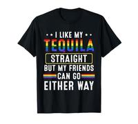 Me Gusta mi Tequila Recto Pero mis Amigos Divertido Orgullo LGBT Camiseta