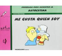 Me Gusta Quien Soy: Programa Para Aumentar La Autoestima (educaci On P