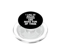 Me Gusta Ver Cosas y burlarme de Ellas - Dicho Divertido PopSockets PopGrip para MagSafe