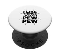 Me Gustan Las Cosas Que Van a Pew Pew Funny Gun Amante PopSockets PopGrip Adhesivo