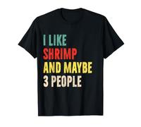 Me Gustan los camarones y Tal Vez 3 Personas Divertido Amante del camarón Introver Camiseta