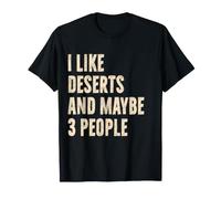 Me Gustan los desiertos y Tal Vez 3 Personas Divertido Amante del Desierto Camiseta