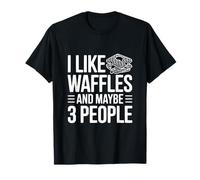Me Gustan los gofres y Tal Vez 3 Personas Humor Divertido Foodie Camiseta
